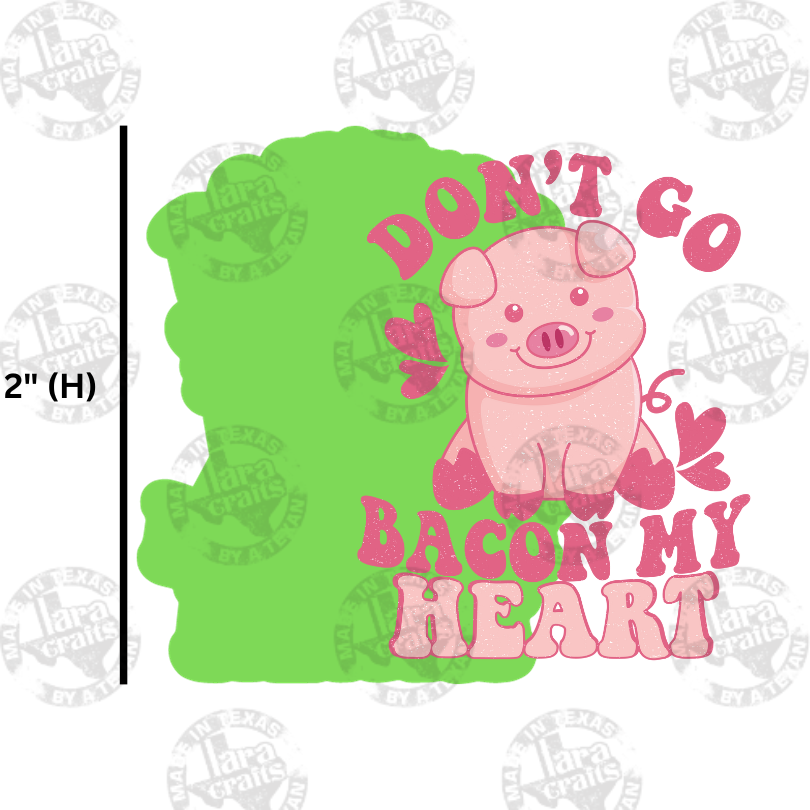 V-Day | Don't Go Bacon